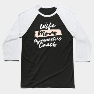 Cute Wife Mom Gymnastics Coach Gift Idea Baseball T-Shirt